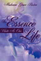 The Essence of Life: Unite as One 1425956297 Book Cover