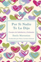 Por Si Nadie Te Lo Dijo: Pasajes de Sabidur�a Y Est�mulo 1726382982 Book Cover