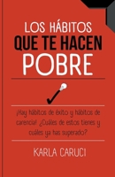 Los hábitos que te hacen pobre, ¡hay hábitos de éxito y hábitos de carencia! ¿cuáles de estos tienes y cuáles ya has superado? B0B9ZXRM1K Book Cover