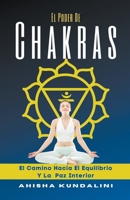 El Poder De Chakras - El Camino Hacia El Equilibrio Y La Paz Interior B0C4151WBY Book Cover