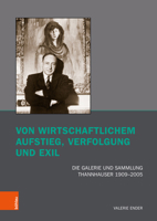 Von Wirtschaftlichem Aufstieg, Verfolgung Und Exil: Die Galerie Und Sammlung Thannhauser 1909-2005 (German Edition) 3412528870 Book Cover