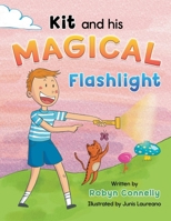 Kit and his Magical Flashlight 0975649612 Book Cover