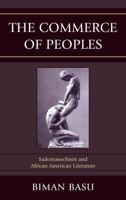 The Commerce of Peoples: Sadomasochism and African American Literature 073916743X Book Cover