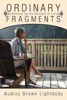 Ordinary Fragments: Meditations for the Dailiness of Living 1449761313 Book Cover