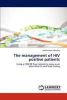 The management of HIV positive patients: Using a CD8/38 flow cytometry assay as an alternative to viral load testing 3659175285 Book Cover