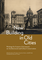 New Building in Old Cities: Writings by Gustavo Giovannoni on Architectural and Urban Conservation 160606875X Book Cover