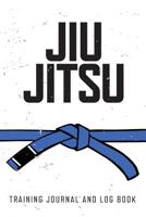 Jiu Jitsu Training Journal and Log Book: Blue Belt 109925566X Book Cover