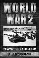 World War II: Beyond The Battlefield B0C7BXWN5J Book Cover