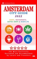 Amsterdam City Guide 2022: Shops, Restaurants, Coffee Shops, Attractions & Nightlife in Amsterdam null Book Cover