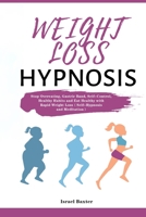 Weight Loss Hypnosis: Stop Overeating, Gastric Band, Self-Control, Healthy Habits and Eat Healthy with Rapid Weight Loss（Self-Hypnosis and Meditation） 1953732968 Book Cover