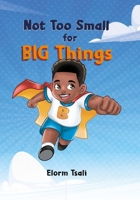 Not Too Small for Big Things 9988519524 Book Cover
