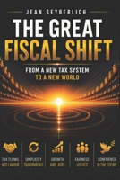 THE GREAT FISCAL SHIFT: From a New Tax System to a New World B0H6VTRNY5 Book Cover