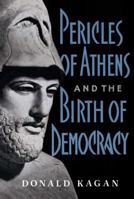 Pericles of Athens and the Birth of Democracy 0671749269 Book Cover