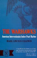 The Warhawks: American Interventionists Before Pearl Harbor 0393005461 Book Cover