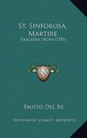 St. Sinforosa, Martire: Tragedia Sacra (1781) 1165759853 Book Cover