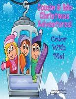 Color With Me! Cousin & Me: Christmas Adventures! 1540523578 Book Cover