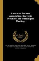 American Bankers Association, Souvenir Volume of the Washington Meeting; 1360202765 Book Cover