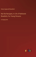 Nat the Navigato; A Life of Nathaniel Bowditch, For Young Persons: in large print 3368376551 Book Cover