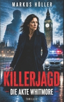 KILLERJAGD: Die Akte Whitmore (Phsycho Thrillers - Krimis und Horror) (German Edition) B0H6Q4TV1T Book Cover