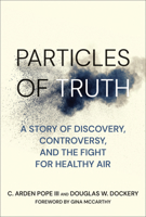 Particles of Truth: A Story of Discovery, Controversy, and the Fight for Healthy Air 0262057298 Book Cover