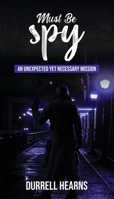 Must Be Spy 1088271049 Book Cover