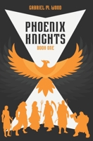 Phoenix Knights: Book 1 B0B6XX8SGN Book Cover