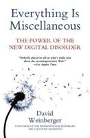Everything Is Miscellaneous: The Power of the New Digital Disorder 0805080430 Book Cover
