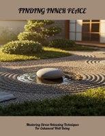 Finding Inner Peace: Mastering Stress-Releasing Techniques For Enhanced Well-Being B0FNLD16F9 Book Cover