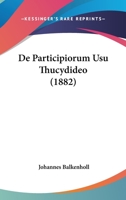 de Participiorum Usu Thucydideo (1882) 1160407193 Book Cover