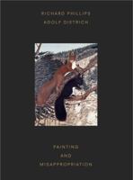 Richard Phillips & Adolf Dietrich: Painting and Misappropriation 1884692087 Book Cover