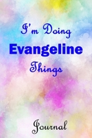 I'm Doing Evangeline Things Journal: Evangeline First Name Personalized Journal 6x9 Notebook, College Ruled (Lined) blank pages, Cute Pastel Notepad, Watercolor Cover for Girls and Women 1688302050 Book Cover