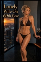 Lonely Wife on 69th Floor B0H9M9XRLY Book Cover