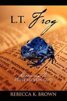 L.T. Frog: Learning to Fully Rely on God 1432735616 Book Cover