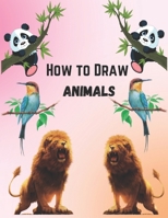 How To Draw Animals For Kids 9-12: Simple And Easy Step-by-step Guide Book To Draw Cute Animals B0BJ4WR5S8 Book Cover