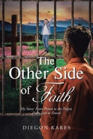 The Other Side of Faith: My Story: From Prison to the Pulpit, From Lost to Found B0CNKXLDVP Book Cover