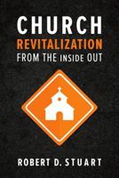 Church Revitalization from the Inside Out 1596388730 Book Cover