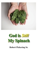 God Is Still My Spinach 0988307480 Book Cover