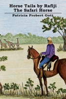 Horse Tails by Rafiji the Safari Horse: Based on a True Story 1461096618 Book Cover