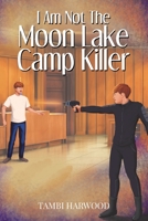 I Am Not The Moon Lake Camp Killer 1649614462 Book Cover