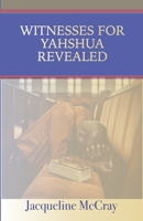 Witnesses for Yahshua Revealed 1699580405 Book Cover