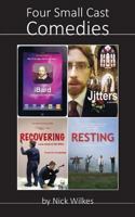 Four Small Cast Comedies: iBard, Jitters, Recovering and Resting 1494252007 Book Cover