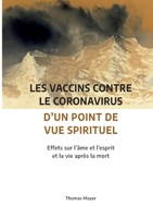 Les vaccins contre le coronavirus d'un point de vue spirituel: Effets sur l'âme et l'esprit et la vie après la mort 2322260347 Book Cover