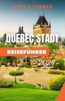 QUEBEC STADT REISEFÜHRER: Ein umfassender und aktueller Reiseführer zur Entdeckung versteckter Juwelen und berühmter Sehenswürdigkeiten im Herzen von ... (MONIKAs Reisebegleiter) (German Edition) B0CTXCHRH2 Book Cover