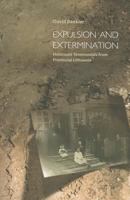 Expulsion and Extermination: Holocaust Testimonials from Provincial Lithuania 9653083961 Book Cover