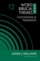 Colossians and Philemon, Volume 12 (12) (New Word Biblical Themes: New Testament) 0310127297 Book Cover