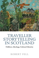 Traveller Storytelling in Scotland: Folklore, Ideology, Cultural Identity 1399526359 Book Cover