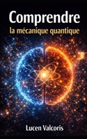 Comprendre la mécanique quantique (French Edition) B0H1MF5WCH Book Cover