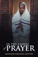 In the Closet of Prayer 1490834001 Book Cover