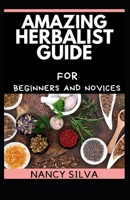 Amazing Herbalist Guide for Beginners and Novices B09DJCNPLY Book Cover