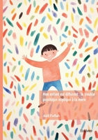 Mon enfant est différent: le trouble psychique expliqué à la mère (French Edition) 2414816589 Book Cover